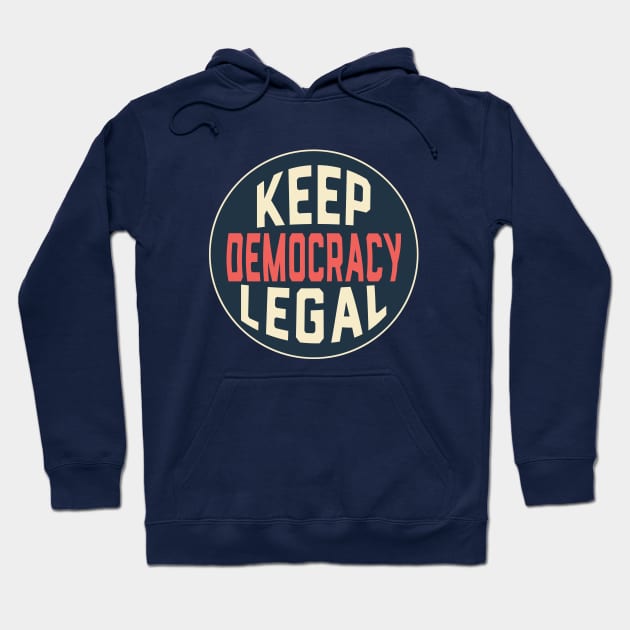 Keep Democracy Legal Voter Rights Action Matters Hoodie by Electrovista